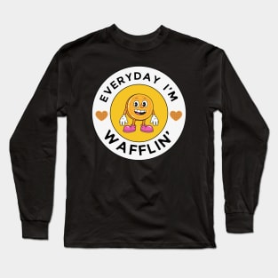 Every day I'm Wafflin' - Waffle Lover Long Sleeve T-Shirt